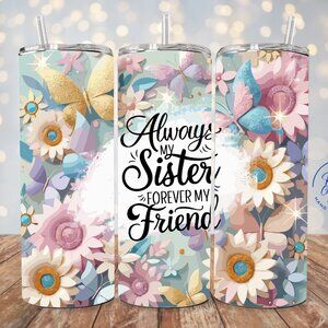Always Sisters Forever Friends Tumbler, Sister Best Friend Cup